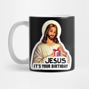 Jesus It's Your Birthday Mug